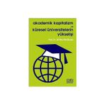AKADEMIK KAPITALIZM VE KÜRESEL ÜNIVERSITELERIN YÜKSELİŞİ - ALI RIZA BÜYÜKUSLU