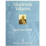 AKADEMIK YILLARIM - AHMED YÜKSEL ÖZEMRE