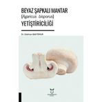 Akademisyen Kitabevi Beyaz Şapkalı Mantar Yetiştiriciliği