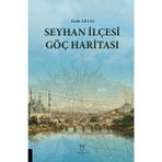 Akademisyen Kitabevi Seyhan Ilçesi Göç Haritası - Fatih AKTAŞ, Akademisyen Yayınları, 178 Sayfa, Türkçe Basım