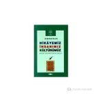 Akçağ Yayınları - Hikayeniz, İnsanımız, Kültürümüz Modern Türk Hikayesinden Seçmeler 1 - Ayşenur İslam
