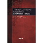 Akçağ Yayınları Tarihi Türk Lehçeleriyle Karşılaştırmalı Eski Anadolu Türkçesi