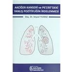 Akciğer Kanseri ve PET/BT'deki Yanlış Pozitifliğin İrdelenmesi