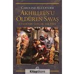 Akhilleus'u Öldüren Savaş - Caroline Alexander
