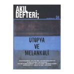 Akıl Defteri Sayı: 4 Ütopya ve Melankoli-Kolektif