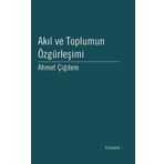 AKIL VE TOPLUMUN ÖZGÜRLEŞİMİ JÜRGEN HABERMAS ÜZERİNE BIR ÇALIŞMA - AHMET ÇİĞDEM