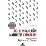 Akıllı İnsanların Mantıksız Kararları Nobel Ekonomi Ödülü - Richard H. Thaler