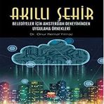 Akıllı Şehir Belediyeler İçin Amsterdam Deneyiminden Uygulama Örnekleri - Onur Kemal Yılmaz