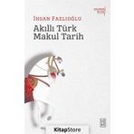 Akıllı Türk Makul Tarih - İhsan Fazlıoğlu