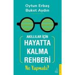 Akıllılar İçin Hayatta Kalma Rehberi: Ne Yapmalı?