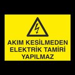 Akım Kesilmeden Elektrik Tamiri Yapılmaz Uyarı Levhası 20x30cm