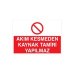 Akım Kesmeden Kaynak Tamiri Yapılmaz Uyarı Tabelası - 70x100 Alüminyum Kompozit Panel - KAY16