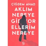 AKLIM NEREYE GIDIYOR ELLERIM NEREYE - ÇİĞDEM ANAT (ISBN:9786051411743 )