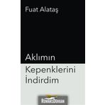 Aklımın Kepenklerini İndirdim - Fuat Alataş