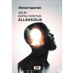 Aklın Kapalı Noktası: Allahsızlık Tilki Kitap