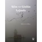 Aklın ve Gönlün Işığında - Mükerrem Kalkan