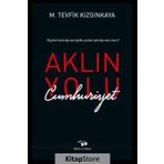 Aklın Yolu Cumhuriyet - M.Tevfik Kızgınkaya