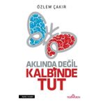 Aklında Değil Kalbinde Tut - Özlem Çakır