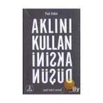 AKLINI KULLAN AKSINI DÜŞÜN - PAUL ARDEN