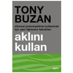 AKLINI KULLAN ZIHINSEL POTANSIYELINIZI KULLANMAK İÇİN YENI ÖĞRENME TEKNIKLERI - TONY BUZAN