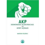 Akp Demokrasi Aldatmacası ve Kürt Açmazı - Mustafa Yelkenli - Vivo Yayınevi
