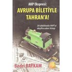 AKP Ekspresi Avrupa Biletiyle Tahran’a! - Bedri Baykam