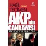 AKP´NIN ÇANKAYASI KIMIN CUMHURIYETI? - HABIL TECIMEN