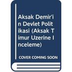 Aksak Demir'in Devlet Politikası Timurlenk Üzerine İnceleme - Mahmut Esar Bozkurt