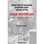 Akşam Gazetesi Başyazarı Necmeddin Sadık Bey’in Lozan Mektupları - Mustafa Özyürek