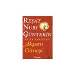 AKŞAM GÜNEŞİ - REŞAT NURI GÜNTEKİN