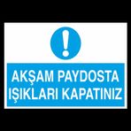 Akşam Paydosta Işıkları Kapatınız Uyarı Levhası 40x60cm