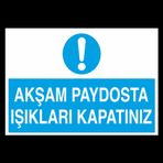 Akşam Paydosta Işıkları Kapatınız Uyarı Levhası 70x100cm