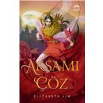 Akşamı Çöz - Yıldızların Kanı Serisi 2. Kitap - Elizabeth Lim