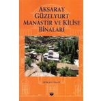 Aksaray Güzelyurt Manastır ve Kilise Binaları - Serkan Sunay