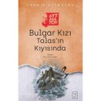 Aksiyon Global Bulgar Kızı Talas’ın Kıyısında
