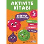 Aktivite Kitabı: Sağlıklı Besleniyoruz - Kolektif