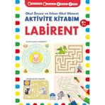 Aktivite Kitabım - Labirent 4+ Yaş - Okul Öncesi ve Erken Okul Dönemi