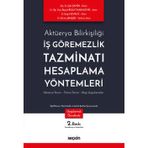 Aktüerya Bilirkişiliği İş Görememezlik Tazminatı Hesaplama Yöntemleri Aktüerya Teorisi - Finans Teorisi - Yargı Uygulamaları Doç. Dr. Şule Şahin,Dr. Öğr. Üyesi Başak Bulut Karageyik,Dr. Ezgi Nevruz,Dr