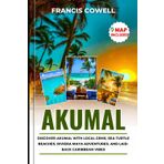 Akumal Travel Guide 2025: Discover Akumal with Local Gems, Sea Turtle Beaches, Riviera Maya Adventures, and Laid-Back Caribbean Vibes
