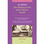 Al-Hind: The Making of the Indo-Islamic World: Volume IV: The Age of the Great Mughals, 16th-17th Centuries. Part Two: The Rise of Islam from the Indus to the Malay-Indonesian Archipelago