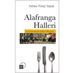 Alafranga Halleri: Geç Osmanlı'da Adab-ı Muaşeret - Fatma Tunç Yaşar