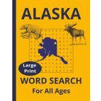 Alaska Word Search: Explore the Last Frontier One Word at a Time! Word Searches with Easy-to-Read Print about Alaska, Frontier, Wildlife and More | ... for Vacations, Holidays, and Free times