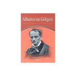 Albatros'un Gölgesi Baudelaire'in Türk Şiirine Tesiri Üzerine Bir İnceleme - Akçağ Yayınları