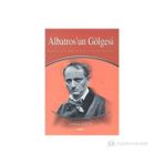 ALBATROS`UN GÖLGESİ BAUDELAIRE´NİN TÜRK ŞİİRİNE TESIRI ÜZERİNE BIR İNCEMELE - ALI İHSAN KOLCU