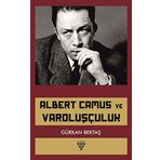 Albert Camus ve Varoluşçuluk - Gürkan Bektaş