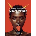 Albert Watson - Creating Photographs - Albert Watson (