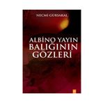 Albino Yayın Balığının Gözleri - Necmi Gürsakal