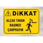 Alçak Tavan Başınızı Çarpmayın - Uyarı Tabela Levhası 24X34 cm Polikarbon - 24 x 34 cm - 1 Adet
