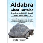 Aldabra Giant Tortoise: Understanding Aldabra Giant Tortoise Breeds And How To Select A Healthy Tortoises, Including Their Lifespan And Growth, ... Breeding Traits, Handling And Interactions