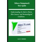 Aldara (Imiquimod) User Guide: Understanding Its Role in Warts, Skin Cancers, and Dermatological Conditions